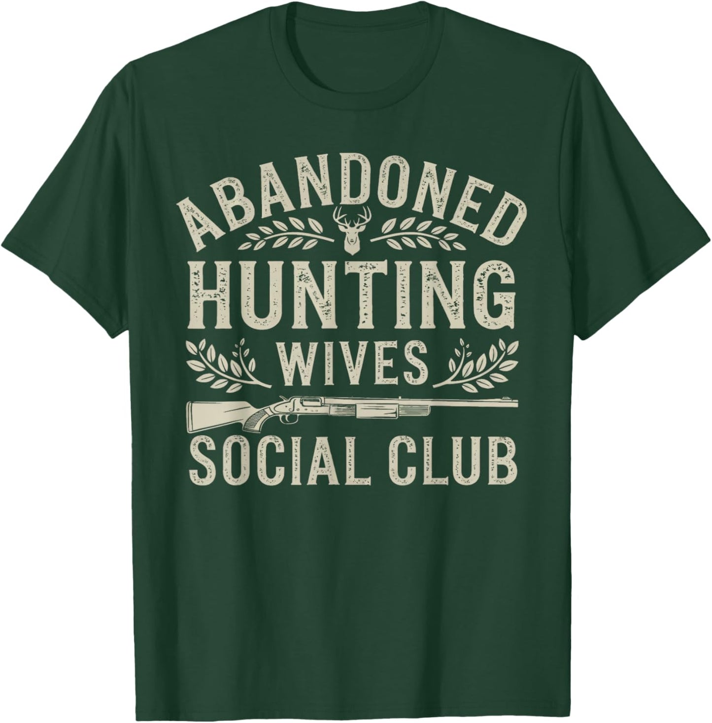 Abandoned Hunting Wives Social Club Deer Gun Fun T-Shirt - T-Shirt | Forest