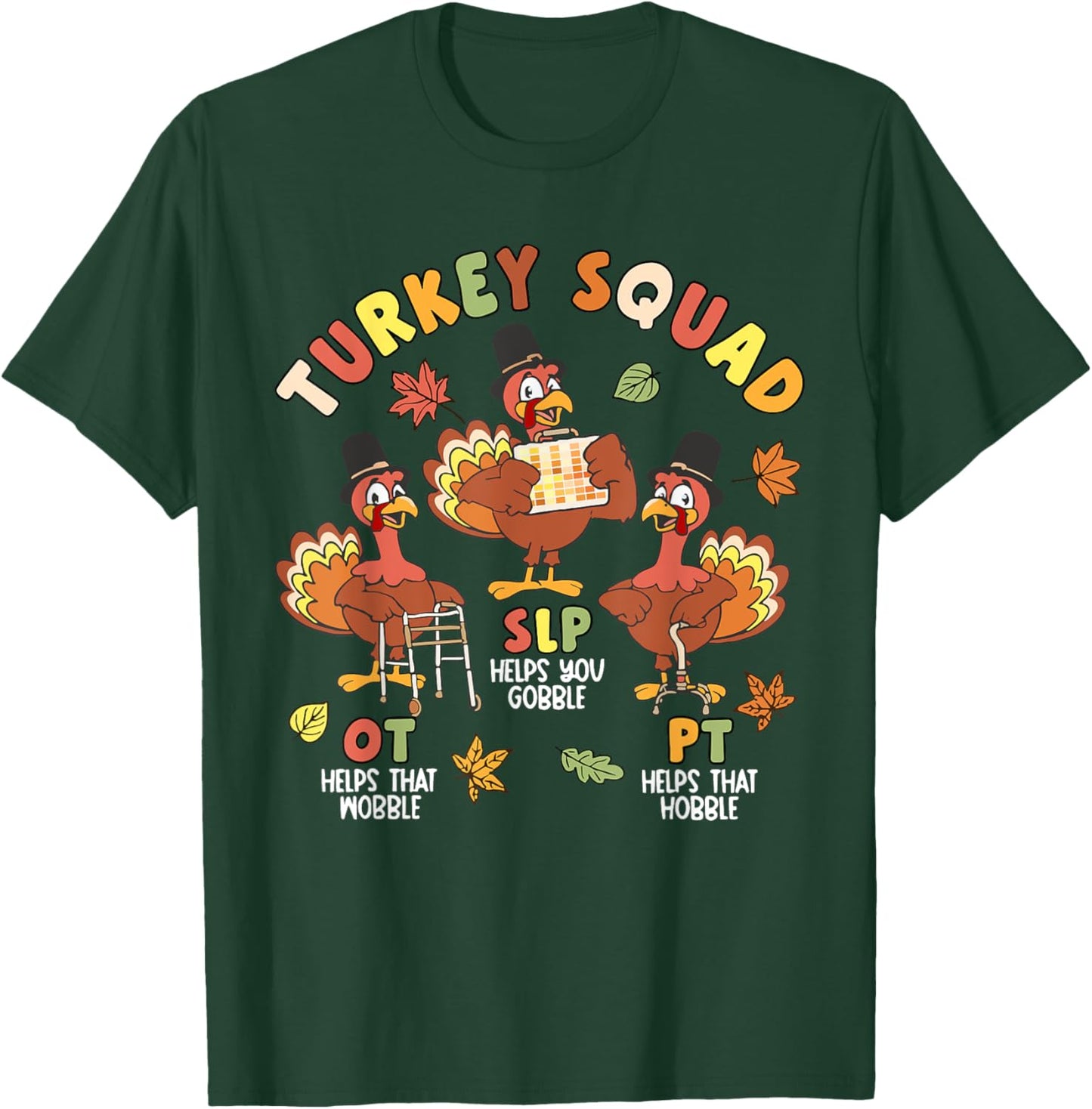 Physical Therapist Team Turkey Squad Thanksgiving SLP OT PT T-Shirt - T-Shirt | Forest