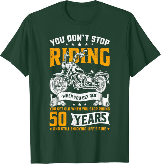 Don't Stop Riding When You Get Old Motorcycle 50th Birthday T-Shirt - T-Shirt | Forest