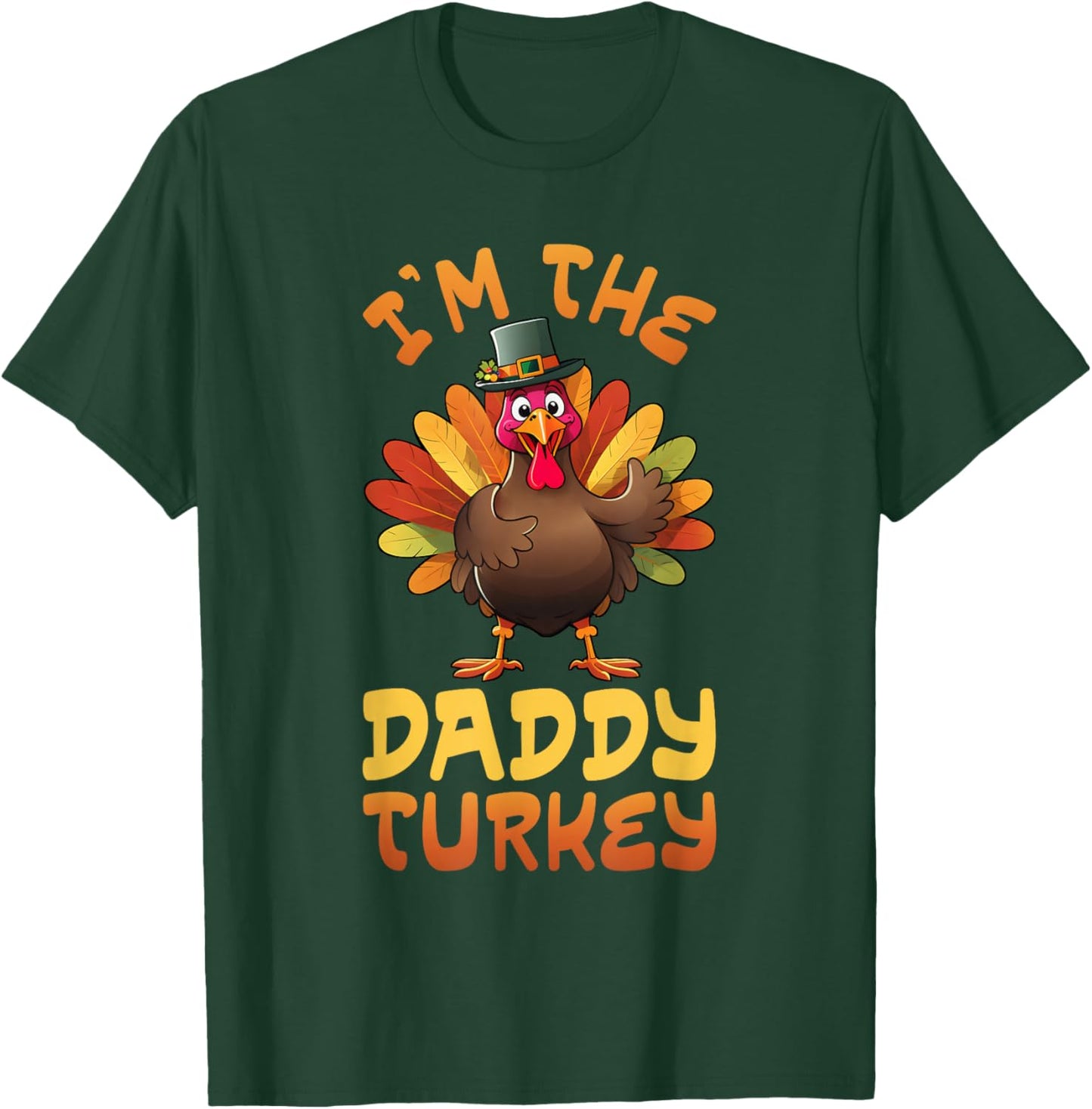 Im The Daddy Turkey Funny Thanksgiving Family Matching Men T-Shirt - T-Shirt | Forest