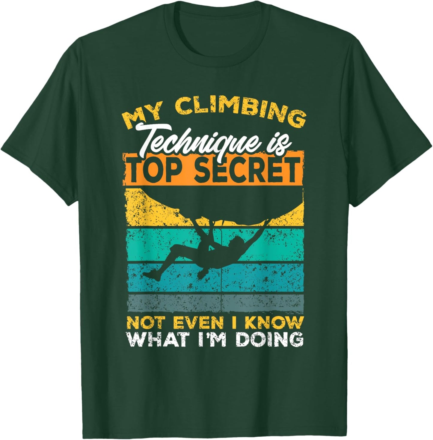 My Climbing Technique Is Top Secret Climber Bouldering T-Shirt - T-Shirt | Forest