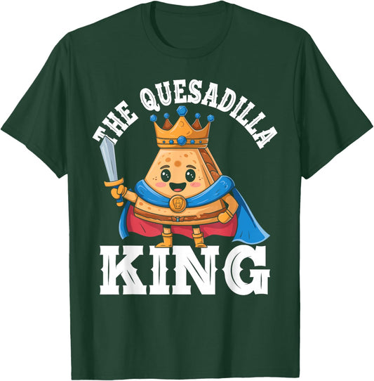 The Quesadilla King Funny Mexican Food Quesadilla Lover T-Shirt - T-Shirt | Forest