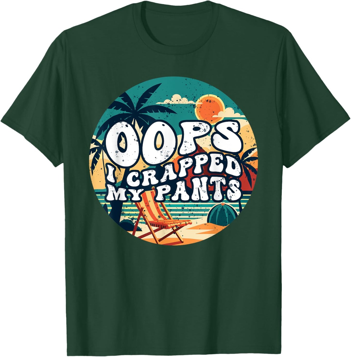 Oops I Crapped My Pants Funny Sarcastic Saying Outfit T-Shirt - T-Shirt | Forest