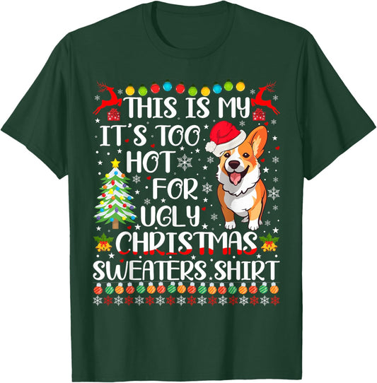 It's Too Hot For Ugly Christmas Sweaters Corgi Dog Men Women Kids T-Shirt - T-Shirt | Forest
