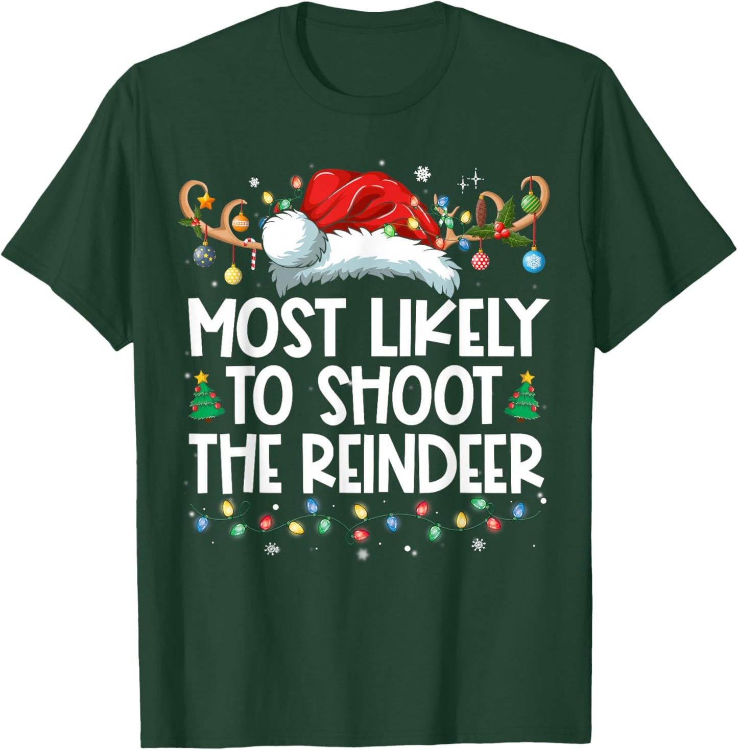 Most Likely To Shoot The Reindeer Family Christmas Holiday T-Shirt - T-Shirt | Forest