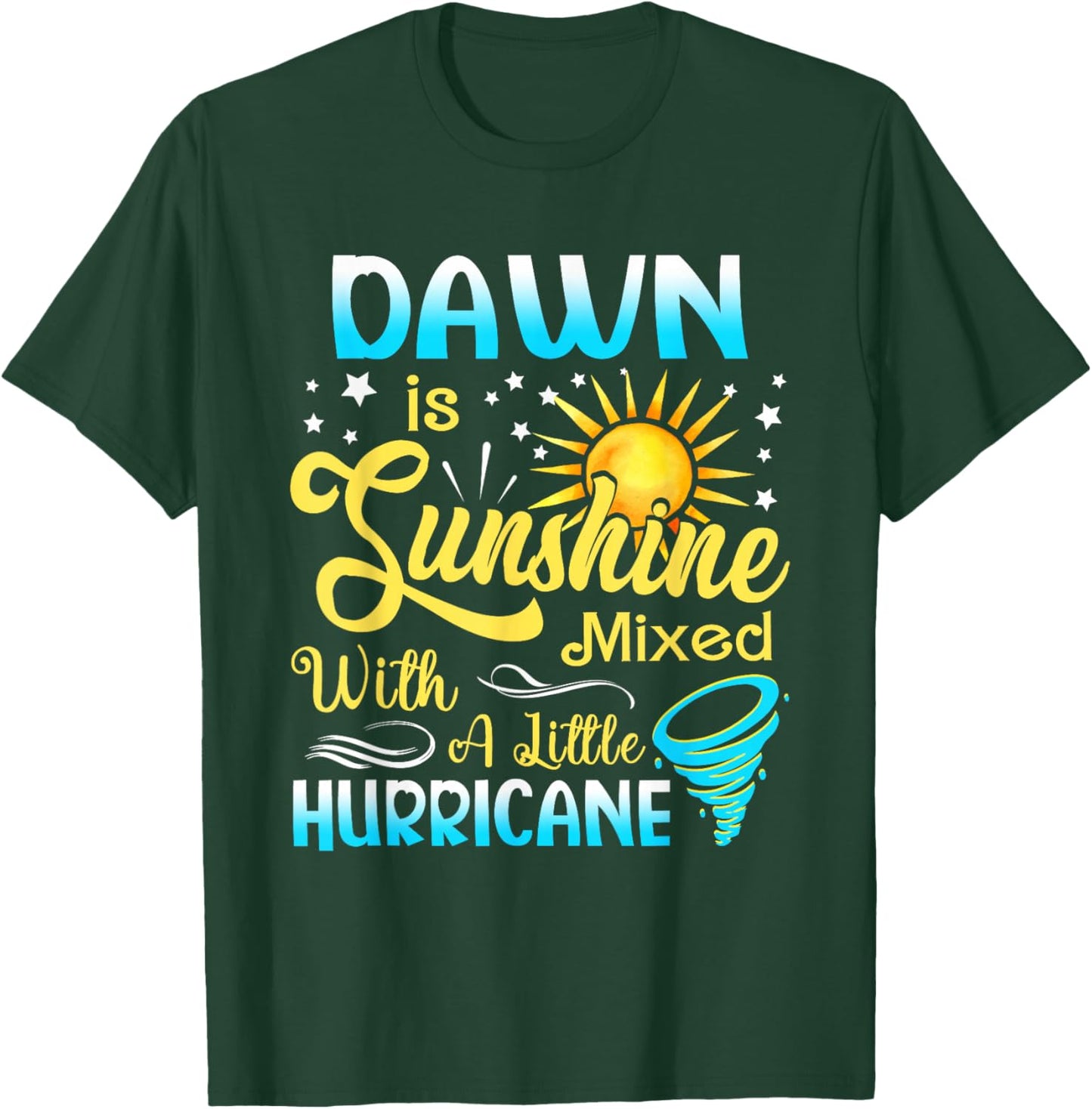 Dawn First Name - Sunshine Mixed Little Hurricane T-Shirt - T-Shirt | Forest