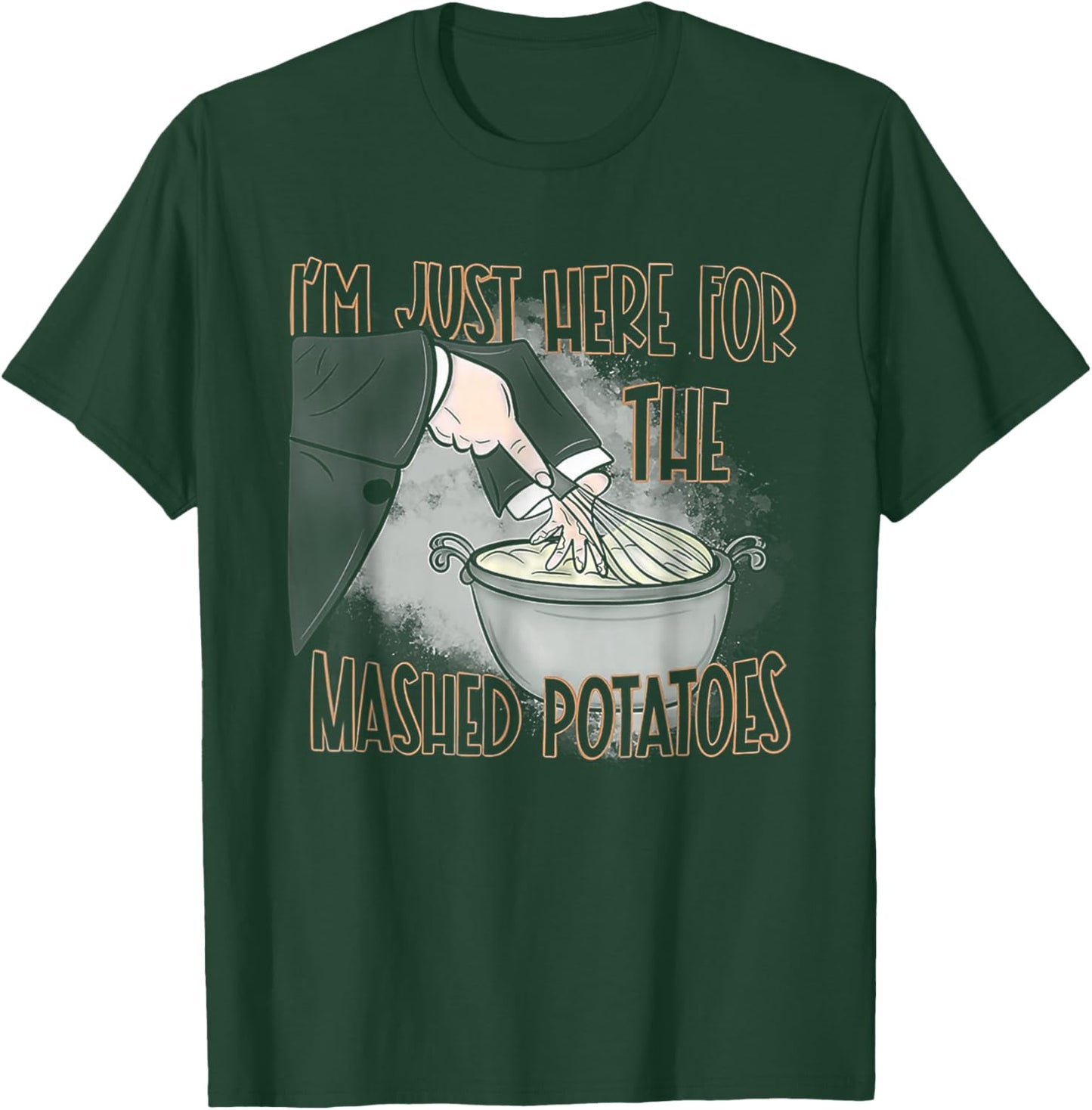 I'm Just Here For The Mashed Potatoes T-Shirt - T-Shirt | Forest