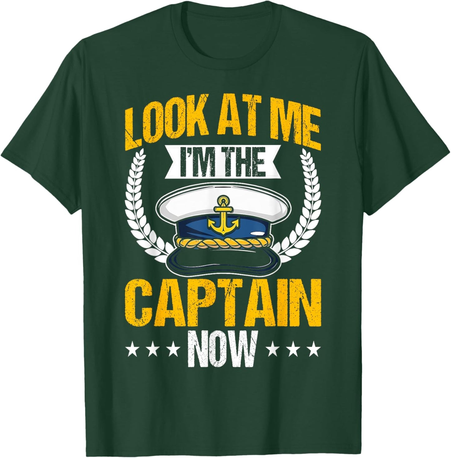 Look At Me I'm The Captain Now Captain Boating Funny Gift T-Shirt - T-Shirt | Forest
