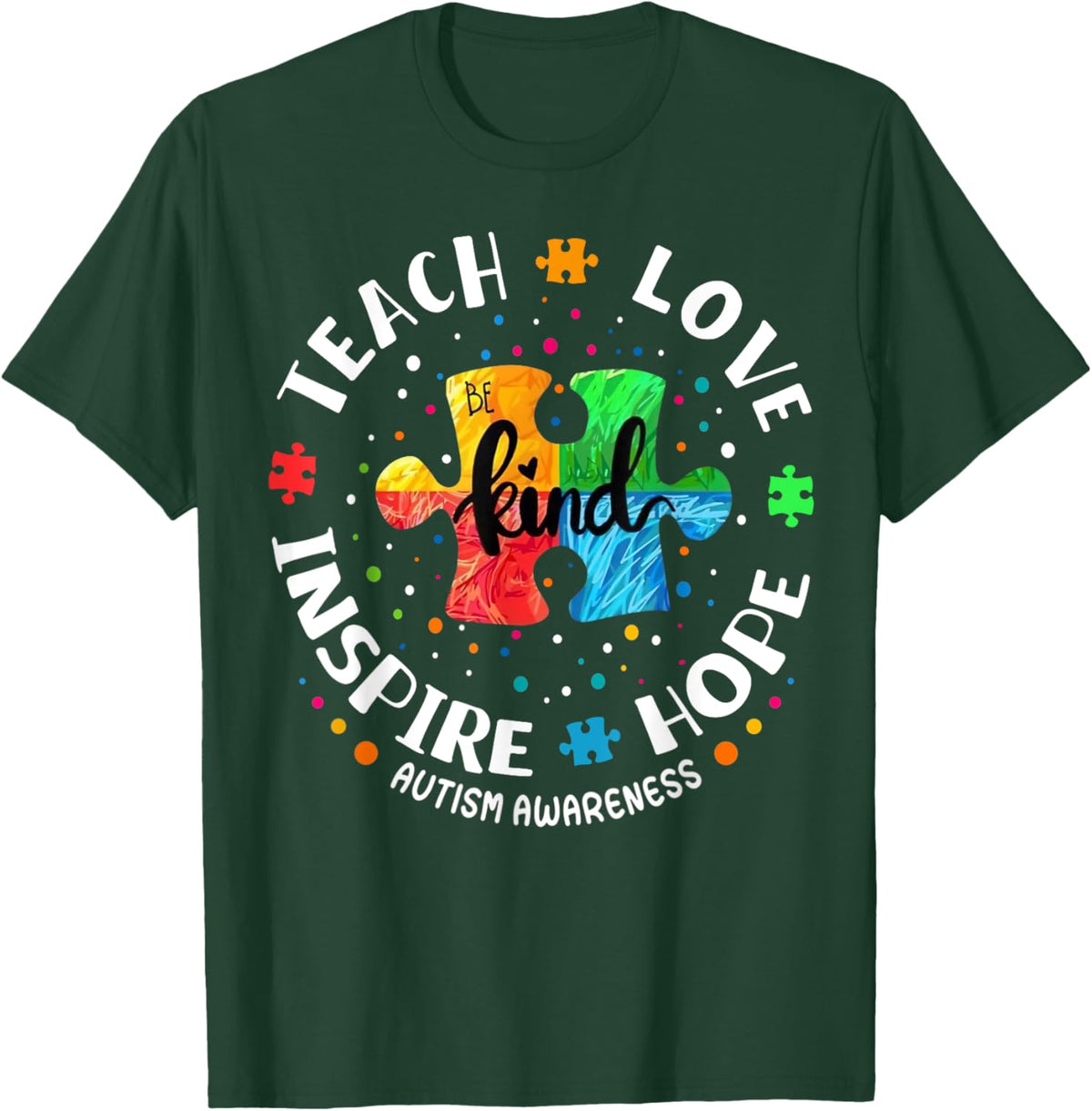 Autism Awareness Teacher Shirt Teach Hope Love Inspire T-Shirt - T-Shirt | Forest