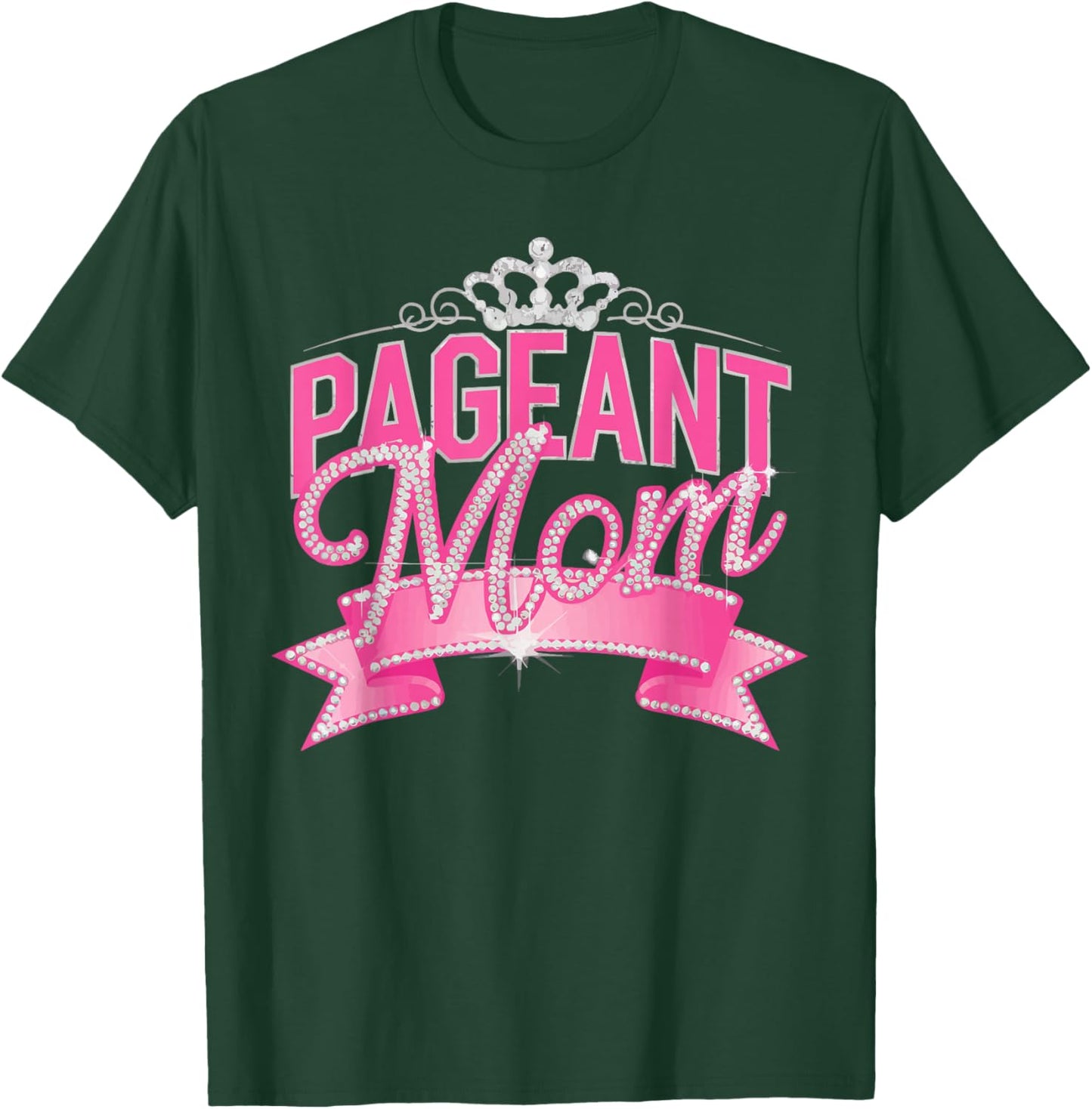 Pageant Mom Pageantry Pageant Contest Beauty Queen T-Shirt - T-Shirt | Forest
