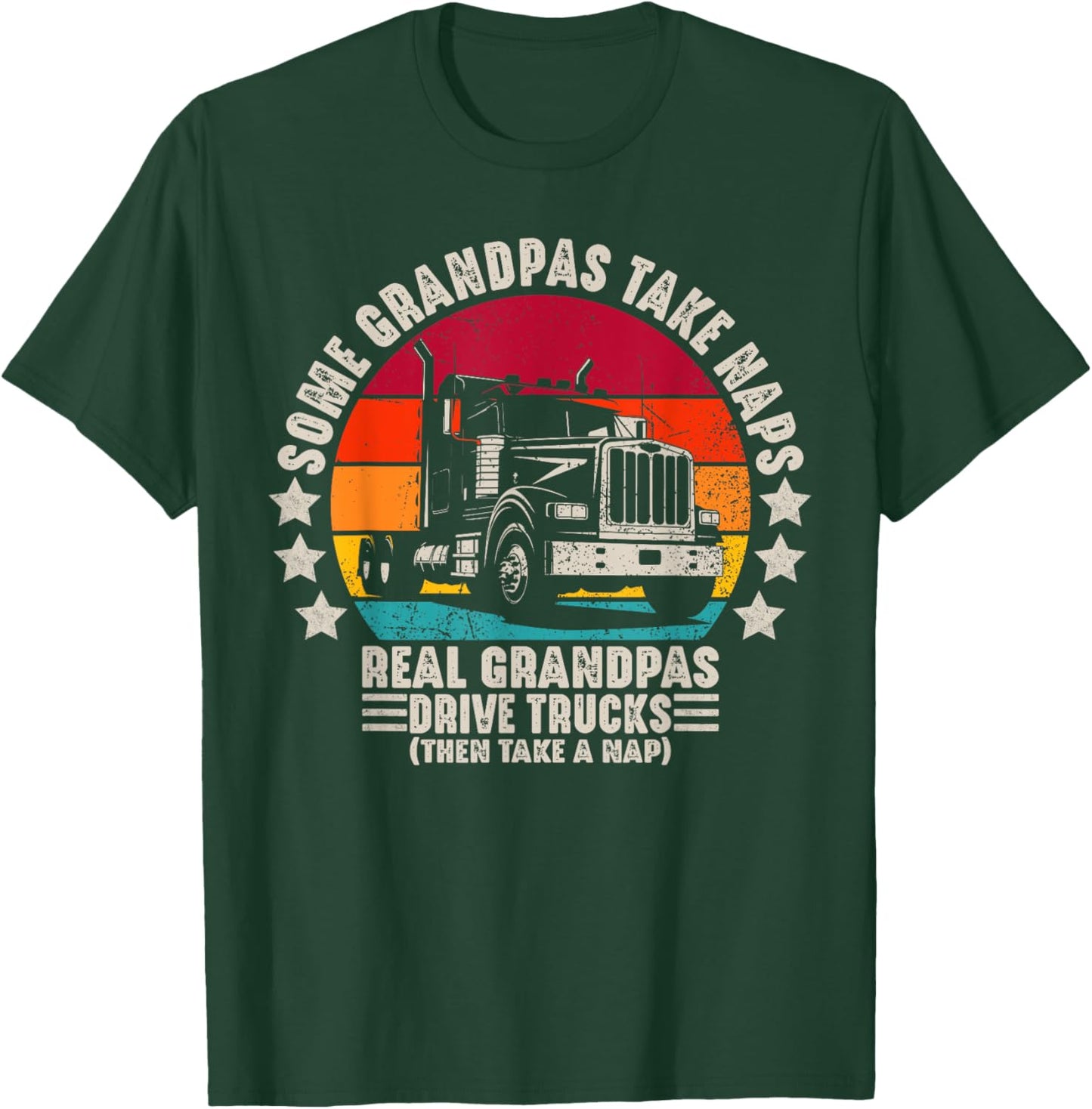 Some Grandpas Take Naps Real Grandpas Drive Trucks T-Shirt - T-Shirt | Forest