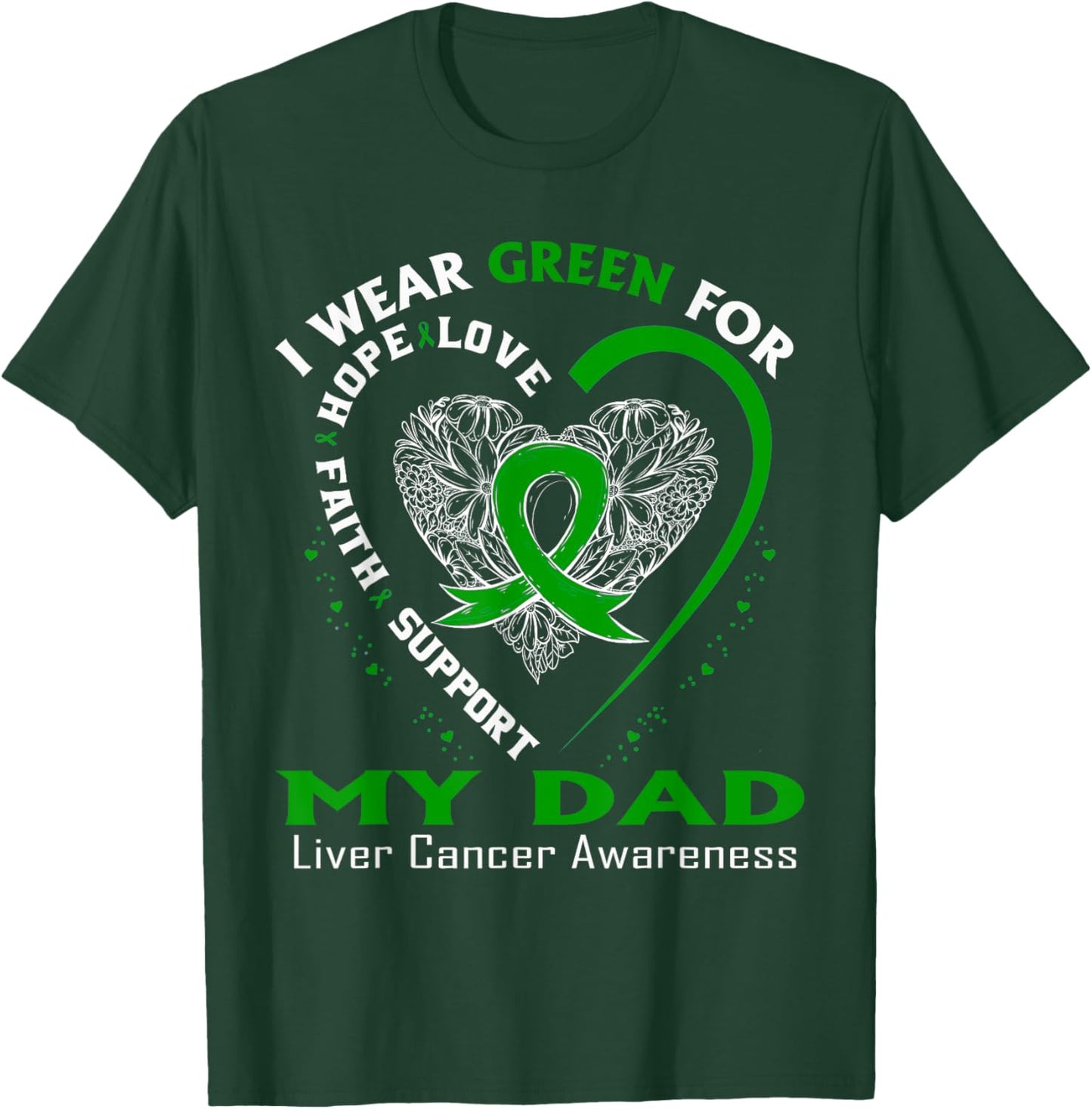 I Wear Green For My Dad Liver Cancer Awareness T-Shirt - T-Shirt | Forest
