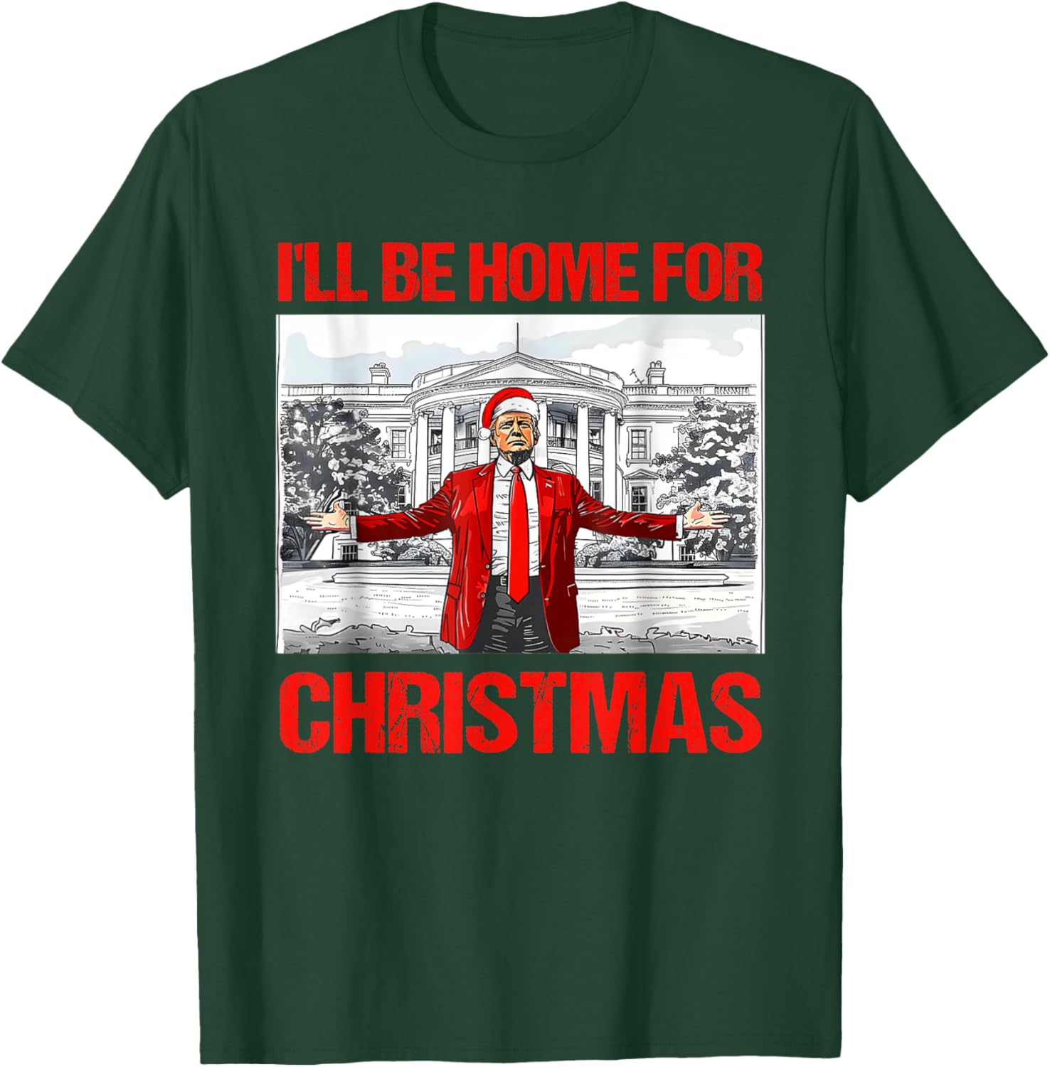 I'll Be Home For Christmas Santa Funny Trump Xmas Pajamas T-Shirt - T-Shirt | Forest