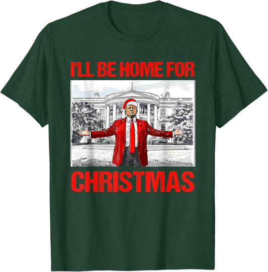 I'll Be Home For Christmas Santa Funny Trump Xmas Pajamas T-Shirt - T-Shirt | Forest