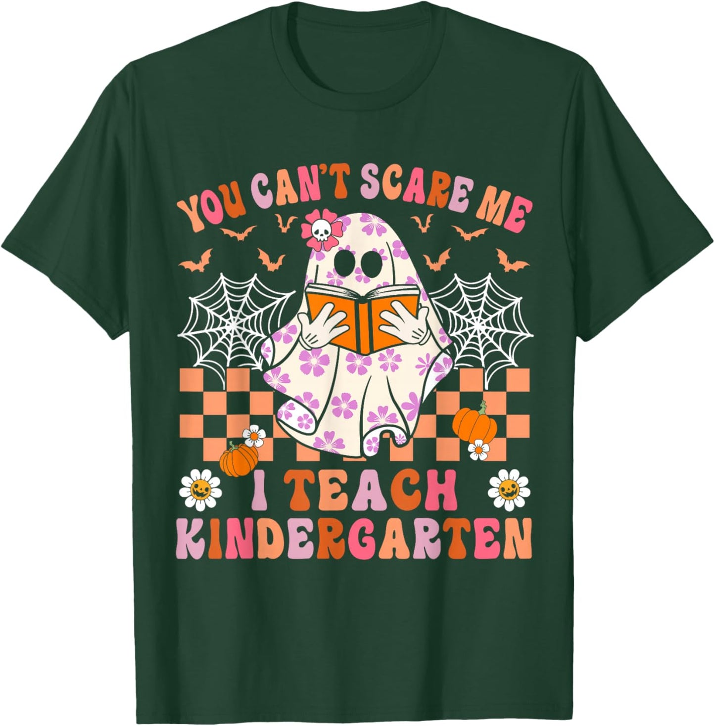 You Cant Scare Me I Teach Kindergarten Teacher Halloween T-Shirt - T-Shirt | Forest