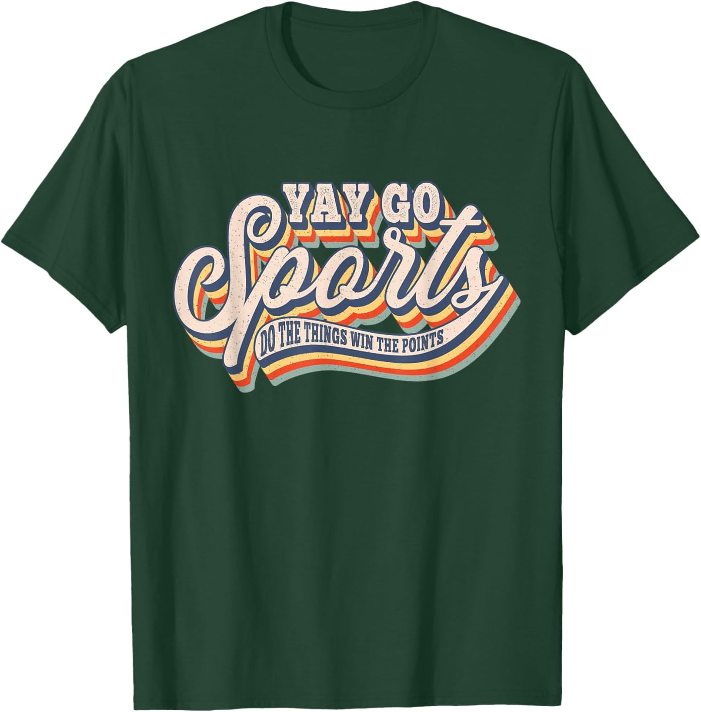 Funny Yay Go Sports Do the Thing Win The Points Sport Team T-Shirt - T-Shirt | Forest