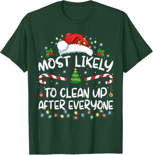 Most Likely To Clean Up After Everyone Christmas Family Xmas T-Shirt - T-Shirt | Forest