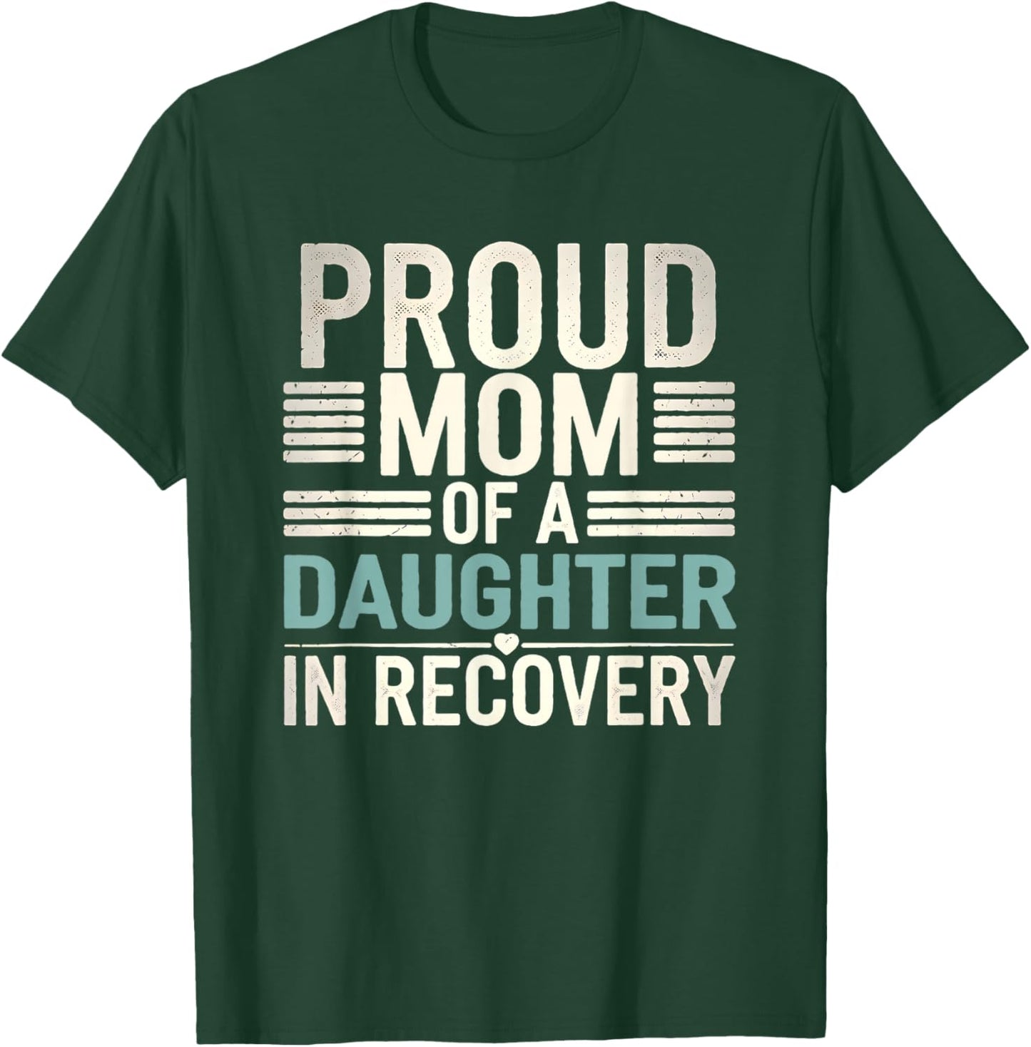 Proud Mom of A Daughter In Recovery T-Shirt - T-Shirt | Forest