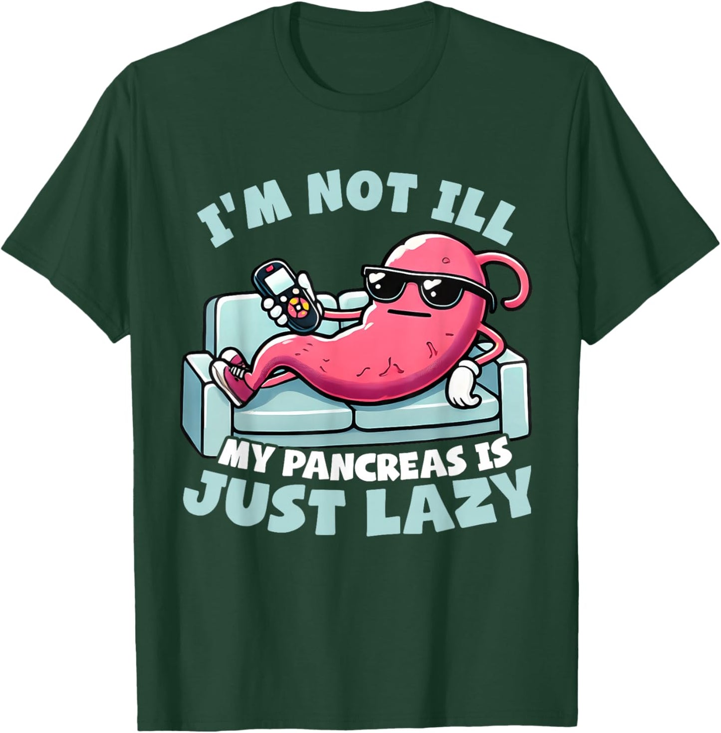 I'm not ill, my pancreas is just lazy Diabetes Awareness T-Shirt - T-Shirt | Forest