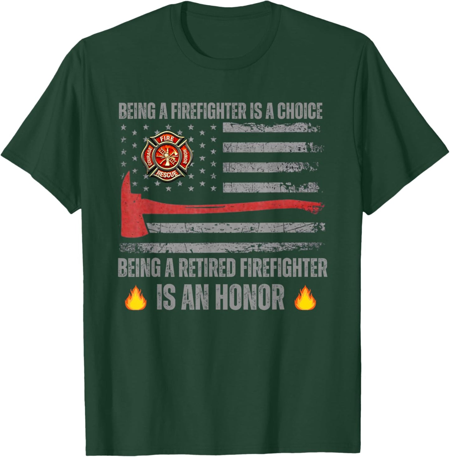 Being a Firefighter is a Choice Being a Retired Firefighter T-Shirt - T-Shirt | Forest