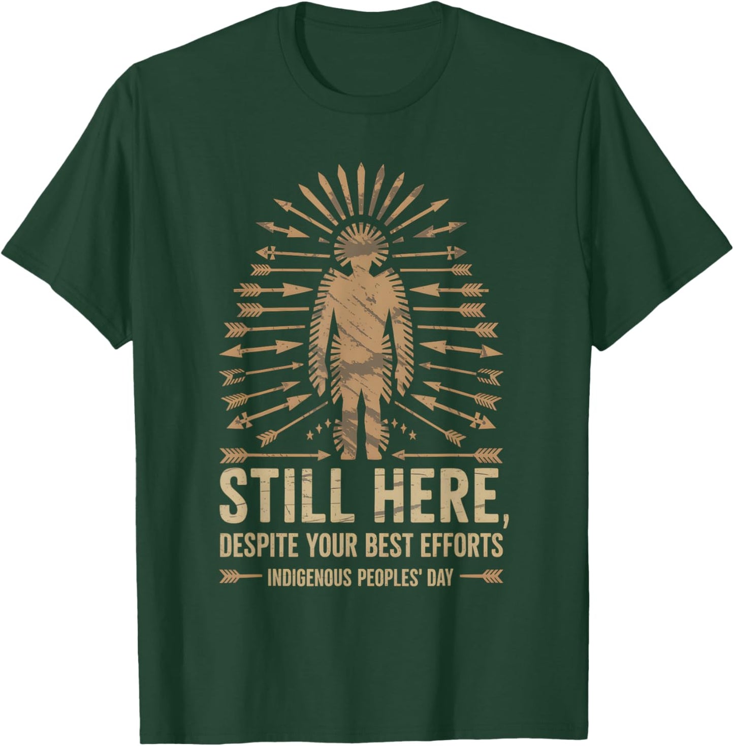 Still Here Sarcastic Indigenous Peoples Native America T-Shirt - T-Shirt | Forest