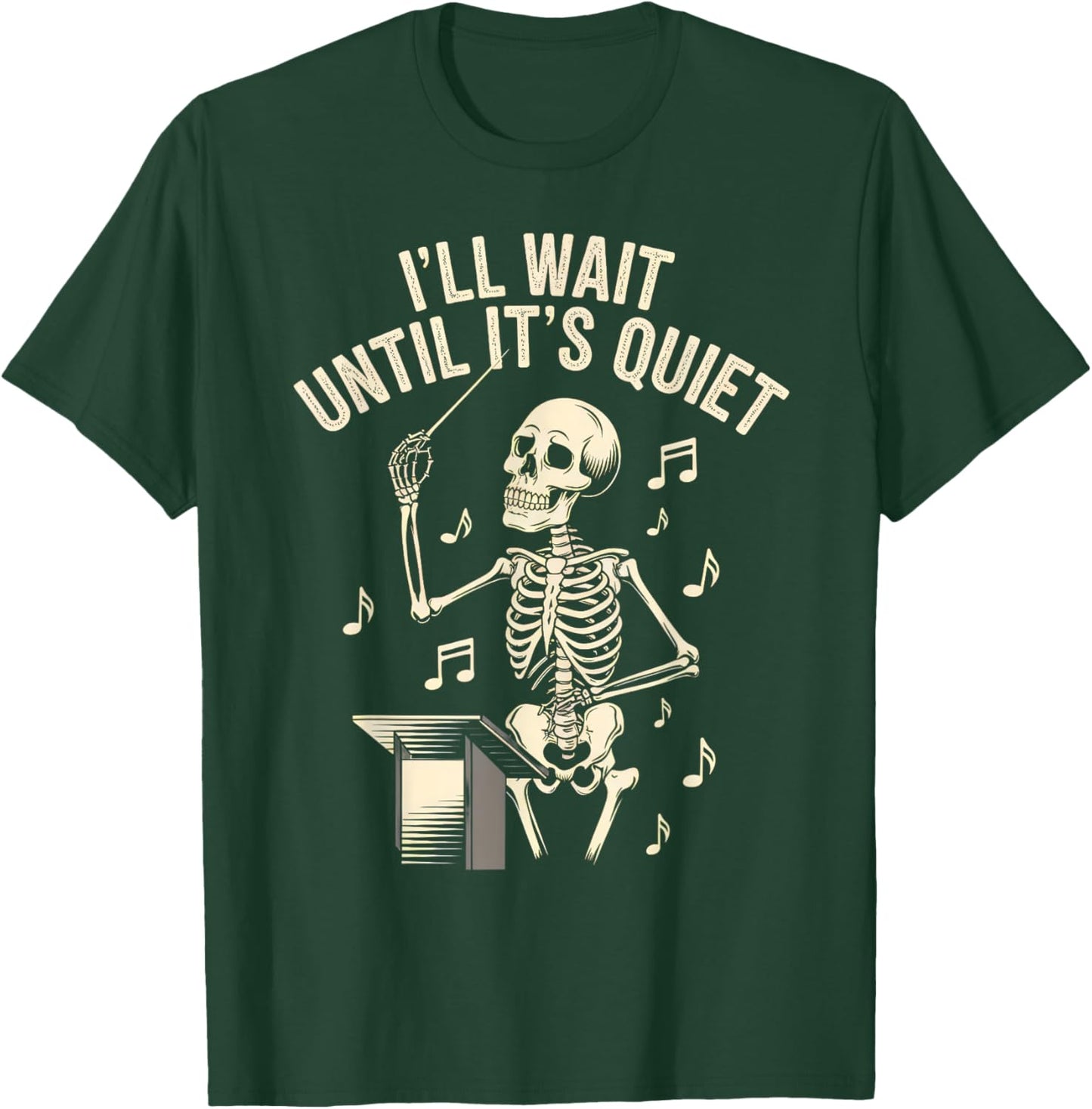 I'll Wait Until It's Quiet Skeleton Conductor Men Women T-Shirt - T-Shirt | Forest