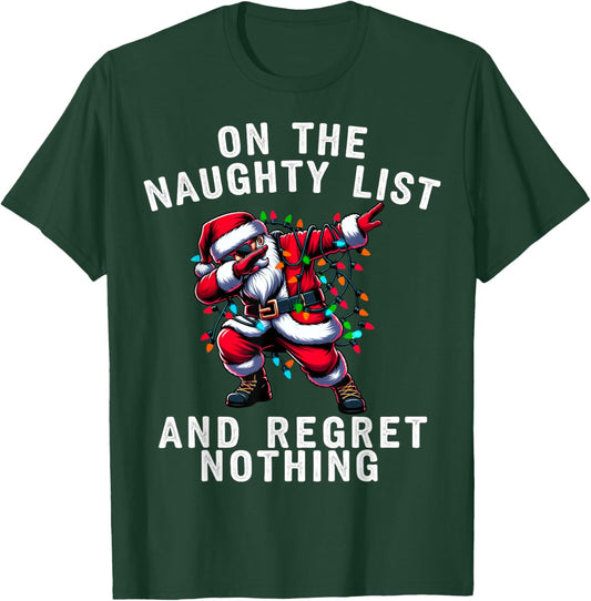 Dabbing Santa Chistmas Light On the Naughty List Gifts Xmas T-Shirt - T-Shirt | Forest