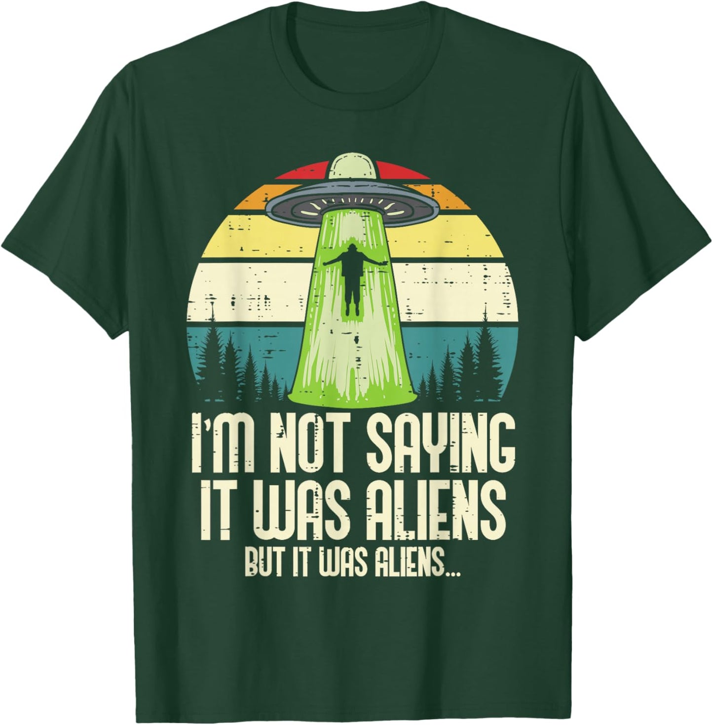 Not Saying It Was Aliens But Funny UFO Abduct Men Women Kids T-Shirt - T-Shirt | Forest