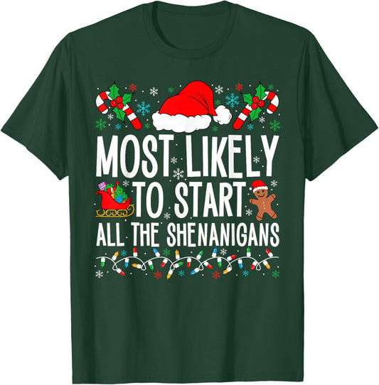 Most Likely To Start All The Shenanigans Funny Family Xmas T-Shirt - T-Shirt | Forest