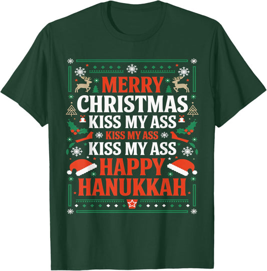 Happy Hanukkah Kiss My Ass His Ass Your Ass Merry Christmas T-Shirt - T-Shirt | Forest