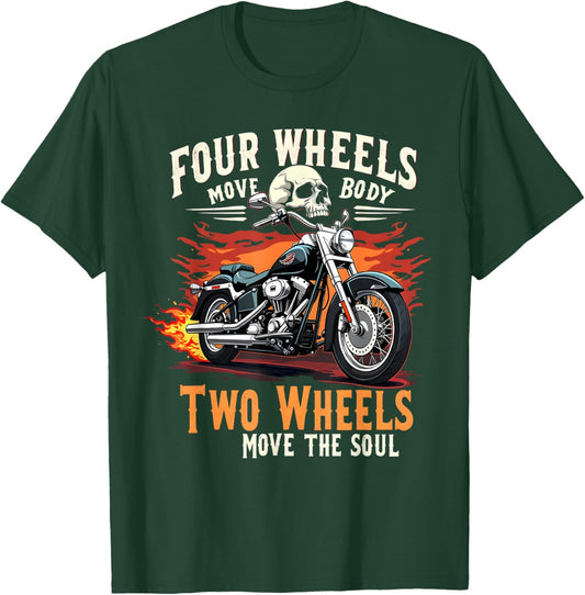 Four Wheels Move The Body Two Wheels Move The Soul Design T-Shirt - T-Shirt | Forest