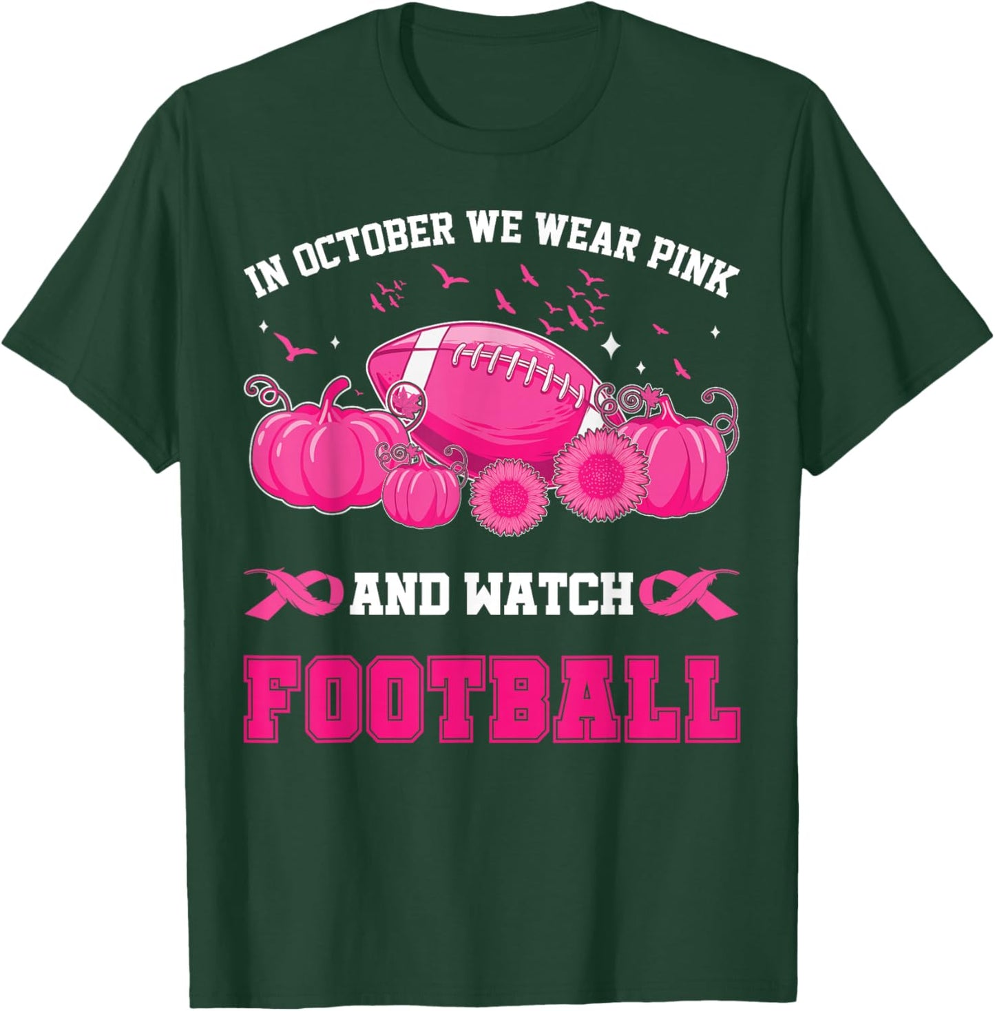 In October We Wear Pink And Watch Football Breast Awareness T-Shirt - T-Shirt | Forest