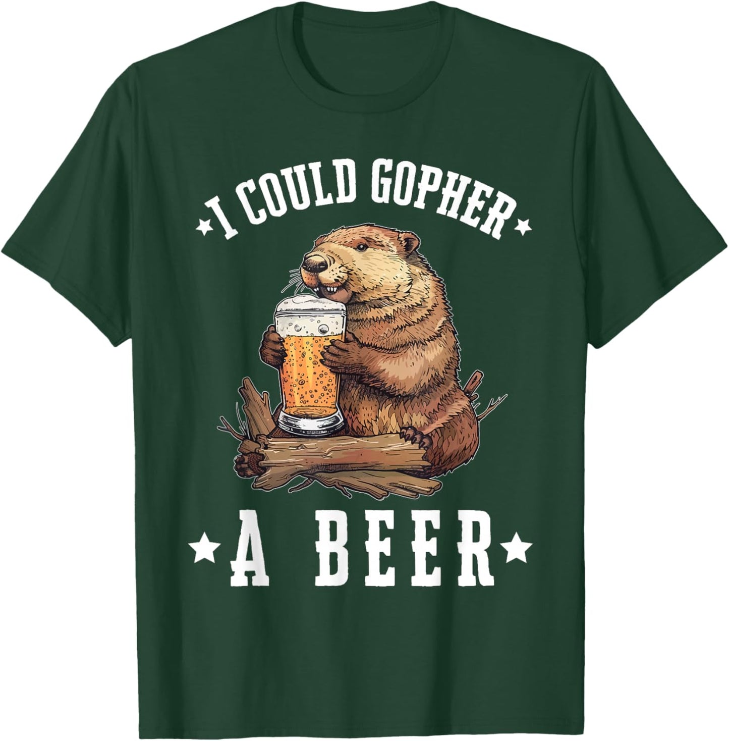 I Could Gopher A Beer Funny Drinking T-Shirt - T-Shirt | Forest