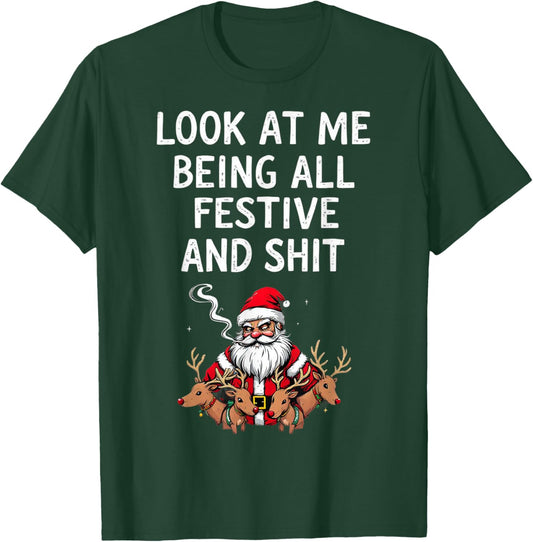 Look At Me Being All Festive And Shit Sarcastic Holiday Look T-Shirt - T-Shirt | Forest