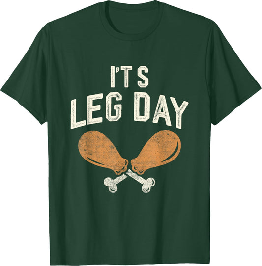 It's Leg Day Turkey Legs Funny Pun Thanksgiving Men Women T-Shirt - T-Shirt | Forest