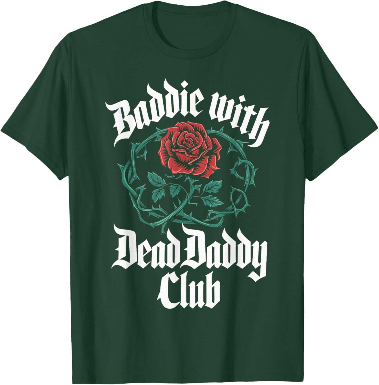 Baddie with Dead Daddy Club T-Shirt - T-Shirt | Forest