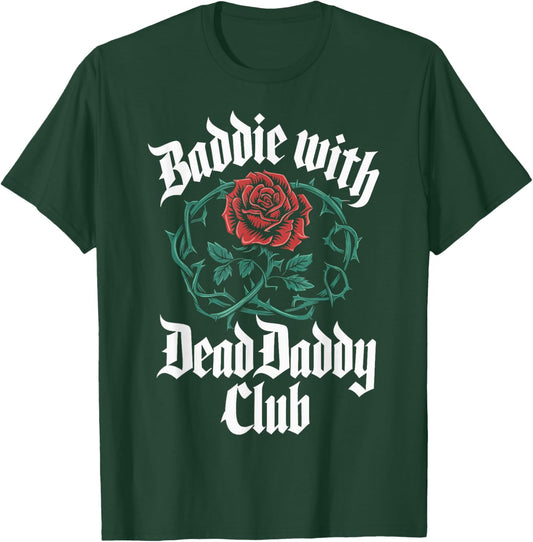 Baddie with Dead Daddy Club T-Shirt - T-Shirt | Forest