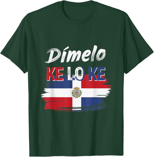 Dimelo Ke Lo Ke Dominican Republic Flag Culture Spirit T-Shirt - T-Shirt | Forest