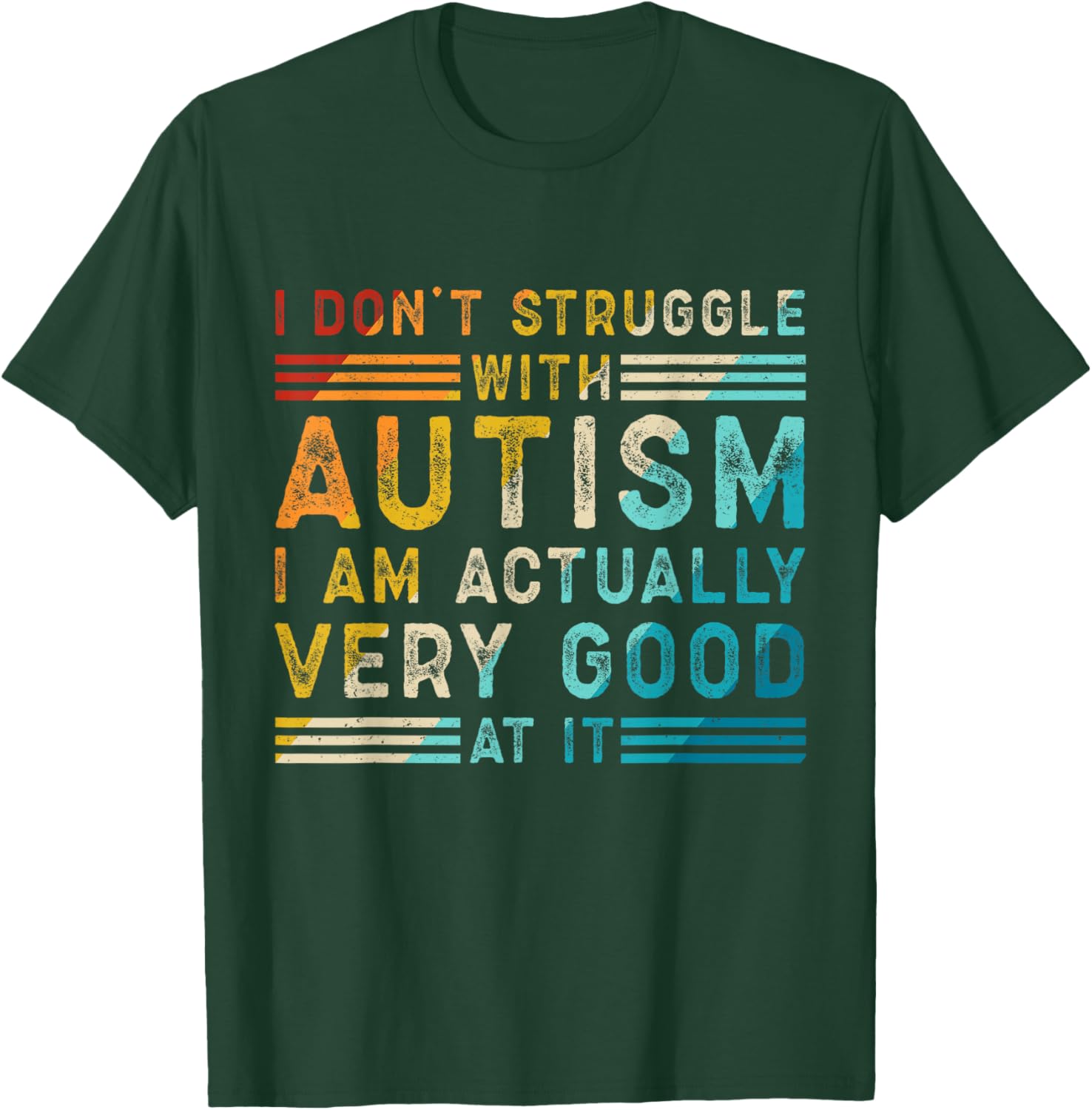 Funny Autism Quote Retro Neurodivergent Pride Design T-Shirt - T-Shirt | Forest