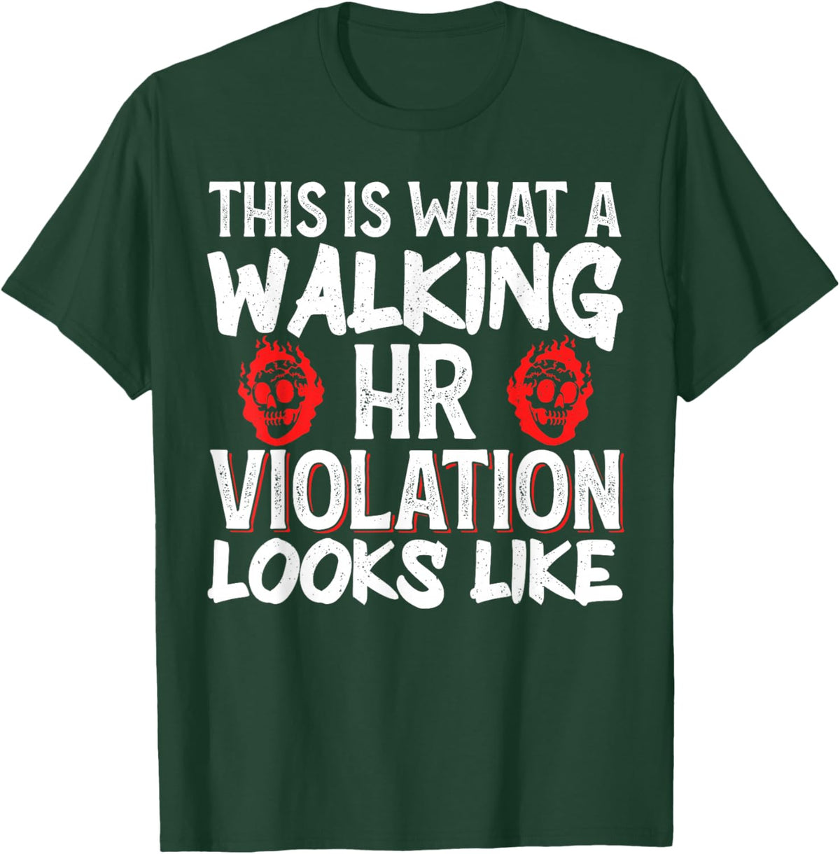 This Is What A Walking HR Violation Looks Like T-Shirt - T-Shirt | Forest