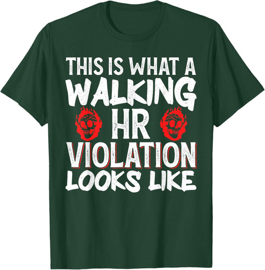 This Is What A Walking HR Violation Looks Like T-Shirt - T-Shirt | Forest