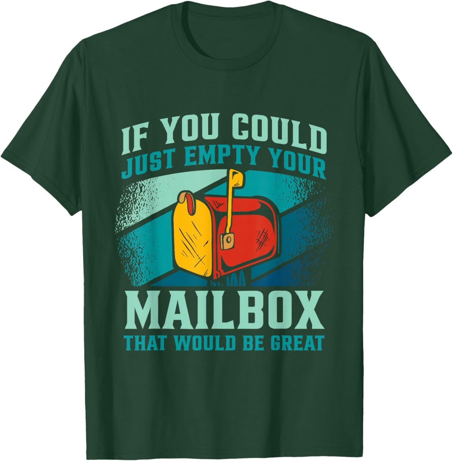 Postal Worker If You Could Just Empty Your Mailbox T-Shirt - T-Shirt | Forest