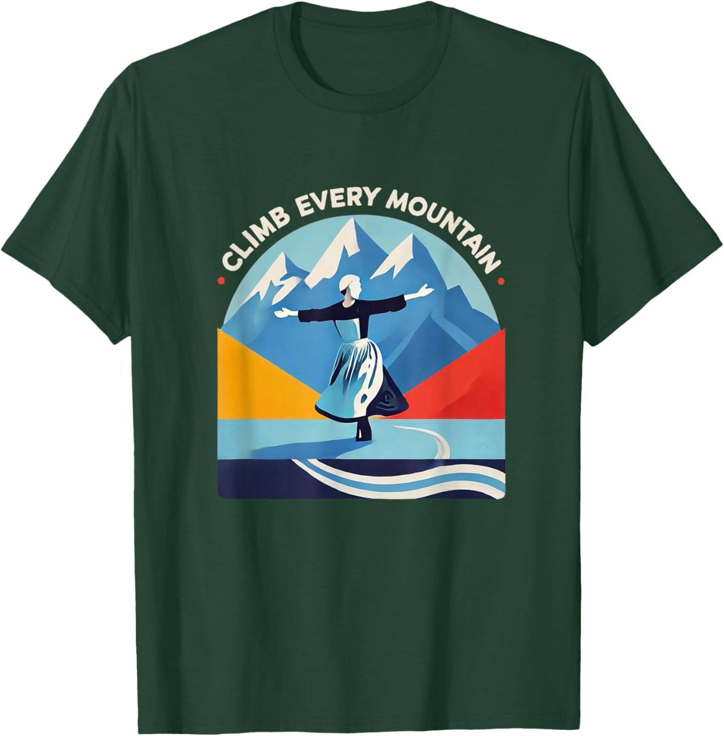 Climb Every Mountain Alps Theatre Sound Of Music Musical T-Shirt - T-Shirt | Forest