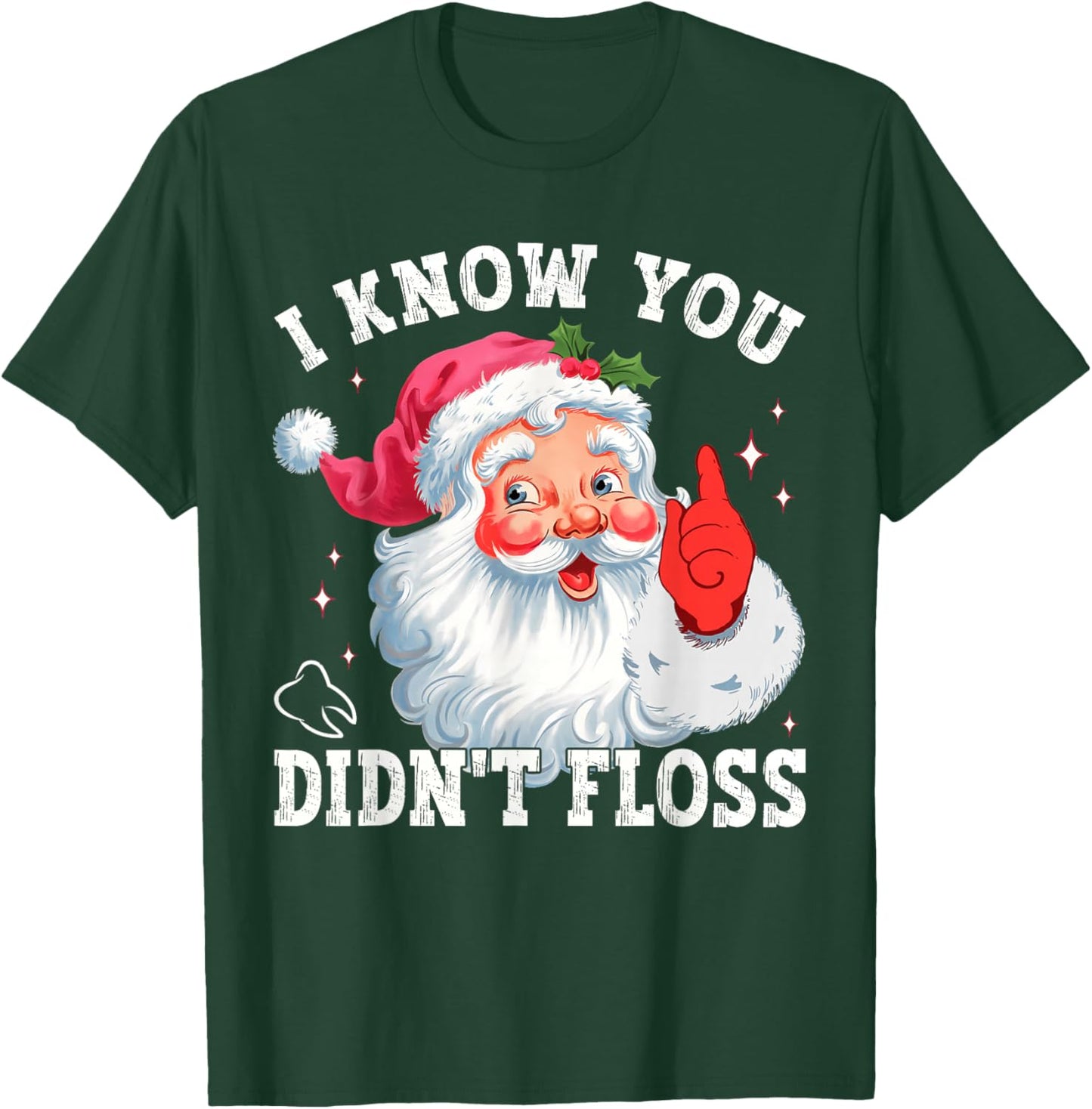 Funny Santa I Know You Didn't Floss Dentist Dental Christmas T-Shirt - T-Shirt | Forest