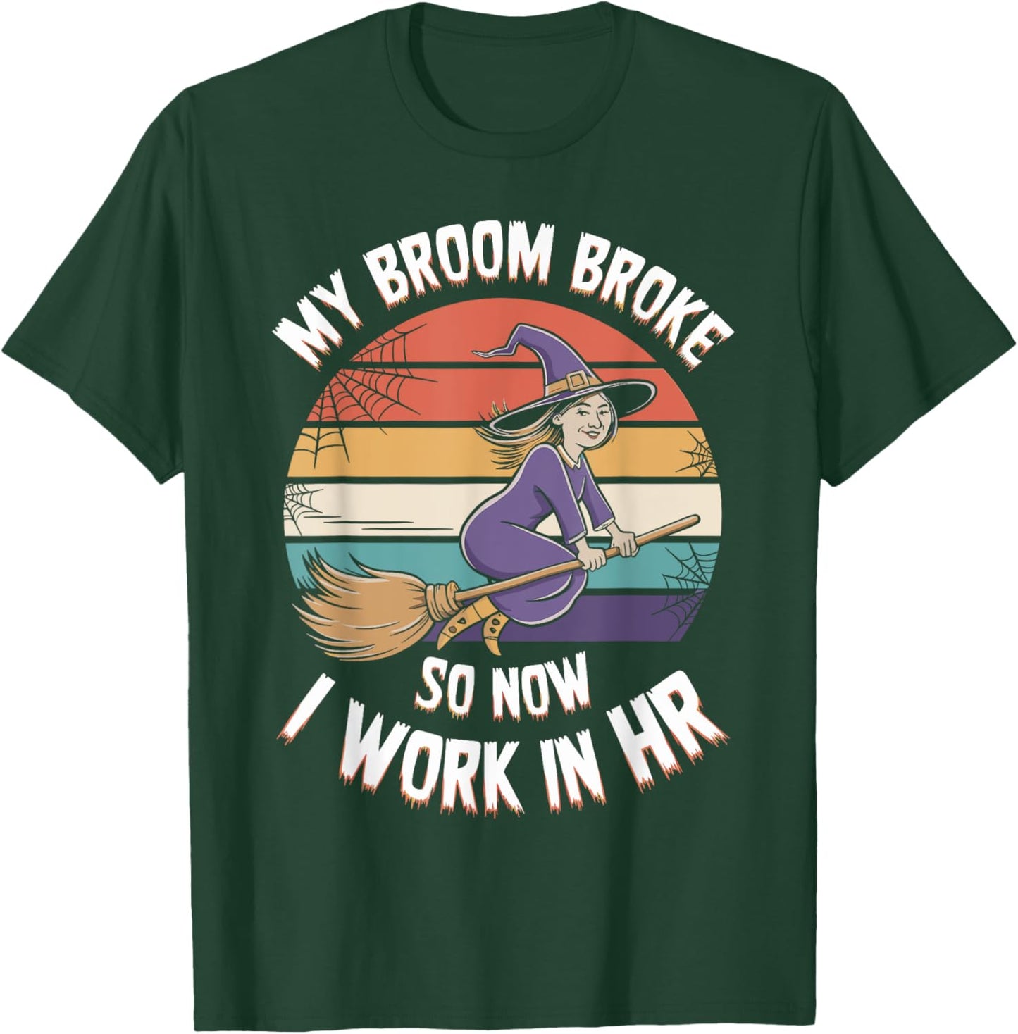 My Broom Broke So Now I Work In HR Halloween HR T-Shirt - T-Shirt | Forest