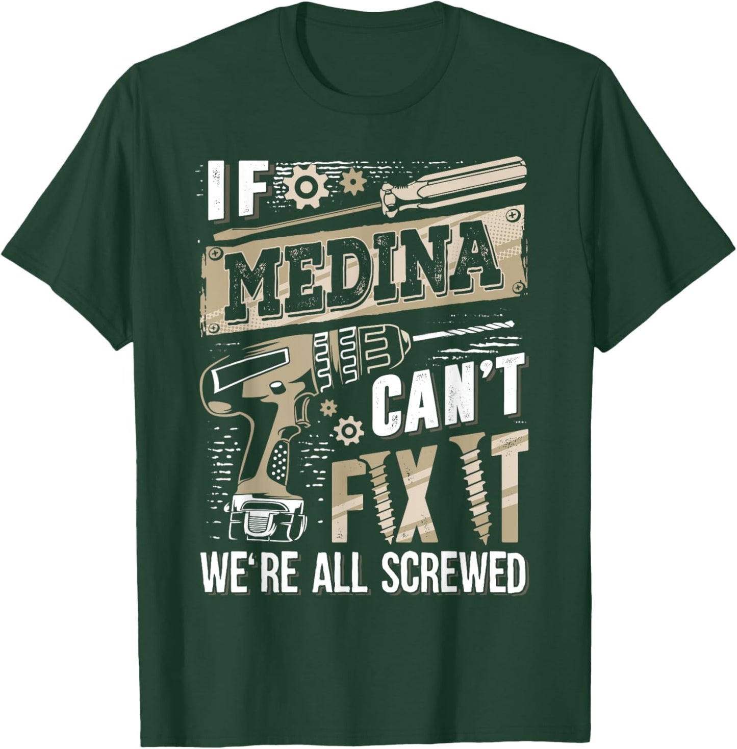 If MEDINA Can't Fix It We're All Screwed Family Name T-Shirt - T-Shirt | Forest