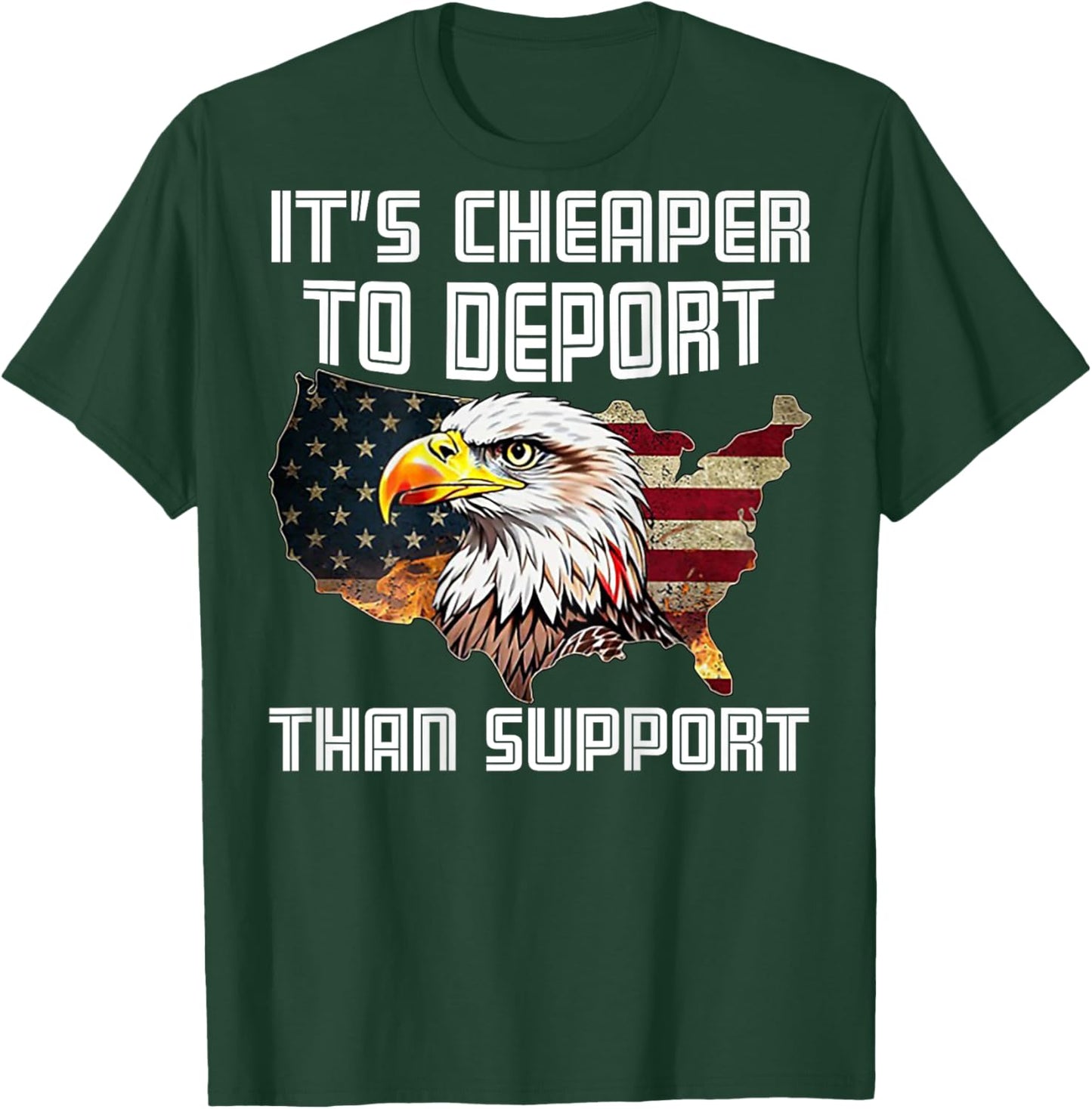 It's Cheaper To Deport Than Support (on back) T-Shirt - T-Shirt | Forest