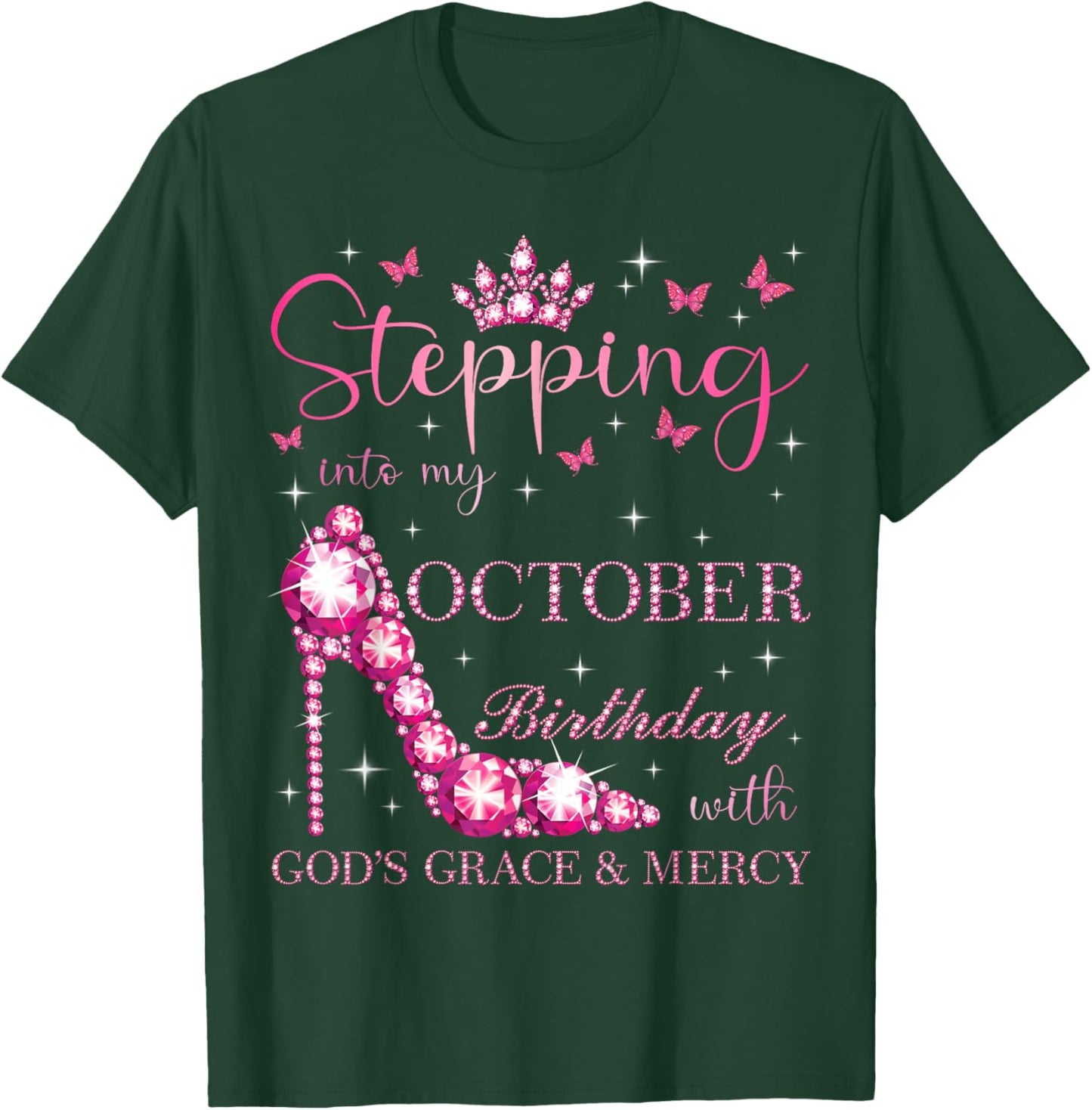 Stepping Into My October Birthday With God's Grace & Mercy T-Shirt - T-Shirt | Forest