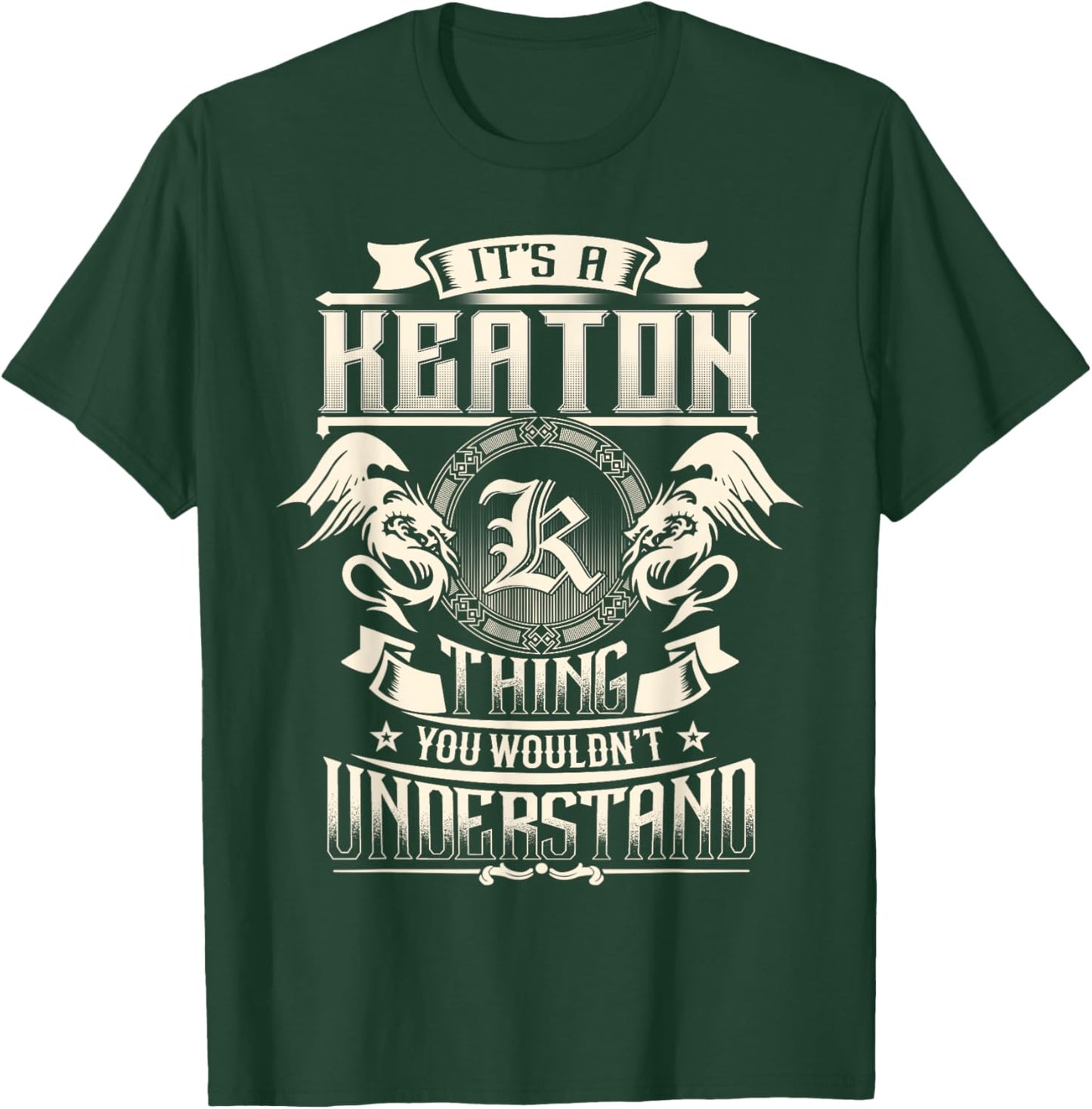It's A KEATON Thing You Wouldn't Understand Family Name T-Shirt - T-Shirt | Forest