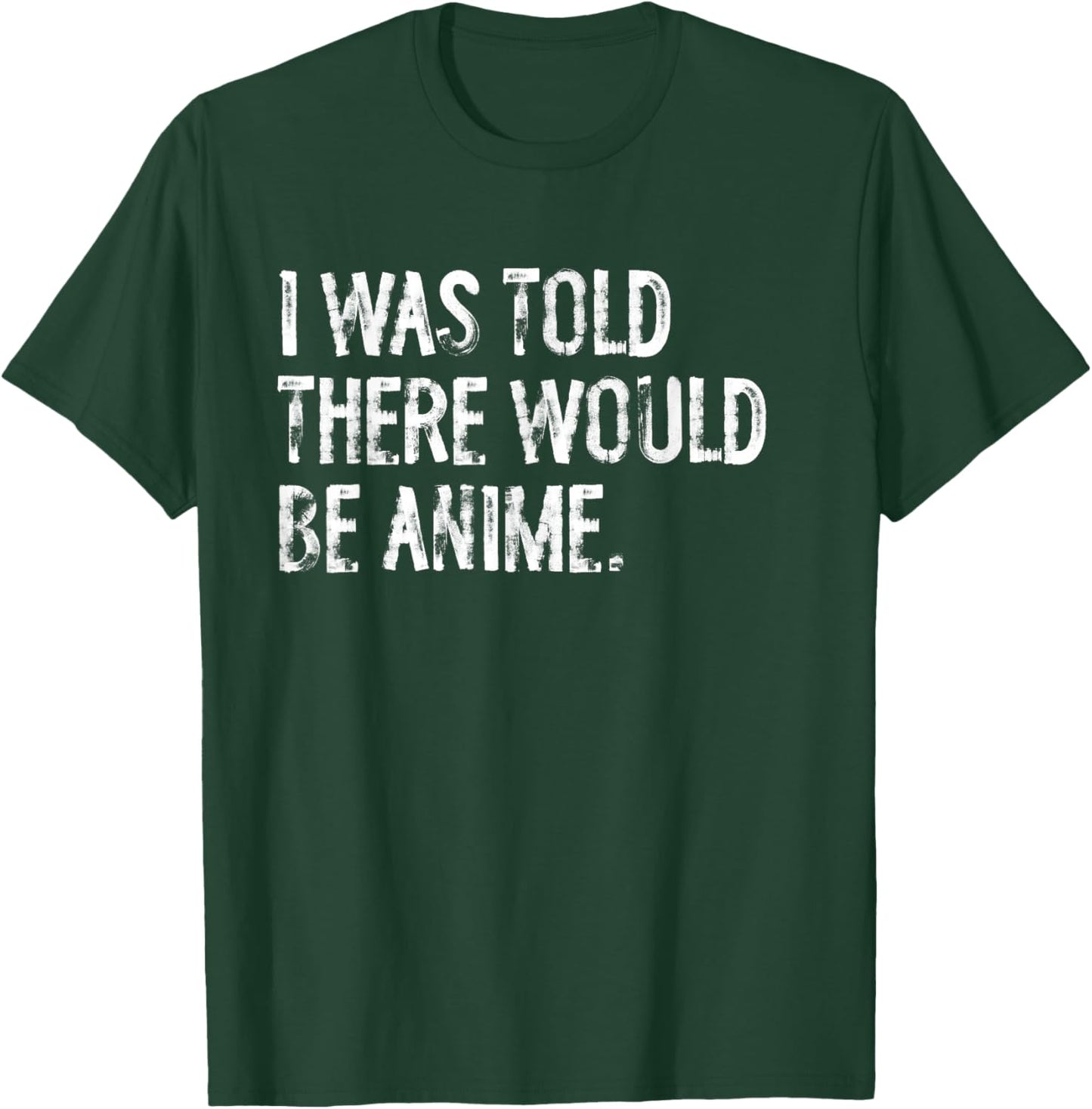 I was Told There Would Be Anime Funny Japanese T-Shirt - T-Shirt | Forest
